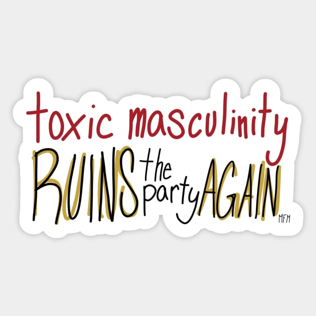 Toxic Masculinity Ruins the Party Again Sticker by CorrieMick